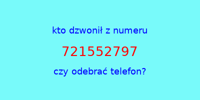 kto dzwonił 721552797  czy odebrać telefon?