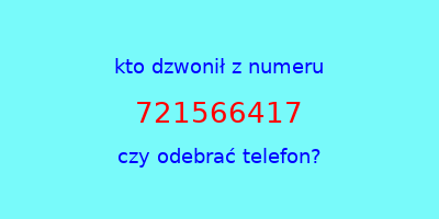 kto dzwonił 721566417  czy odebrać telefon?