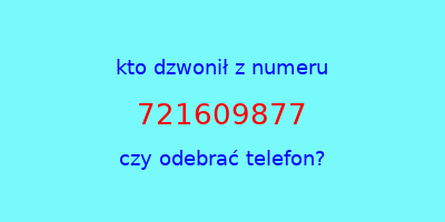 kto dzwonił 721609877  czy odebrać telefon?