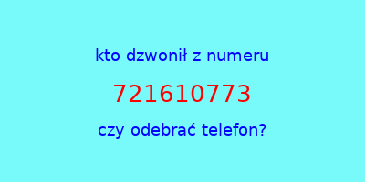 kto dzwonił 721610773  czy odebrać telefon?