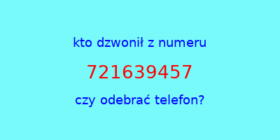 kto dzwonił 721639457  czy odebrać telefon?