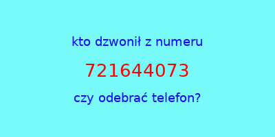 kto dzwonił 721644073  czy odebrać telefon?