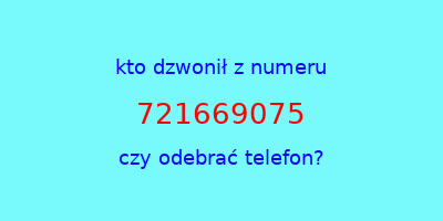 kto dzwonił 721669075  czy odebrać telefon?