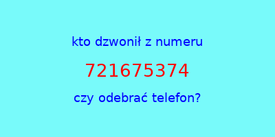 kto dzwonił 721675374  czy odebrać telefon?