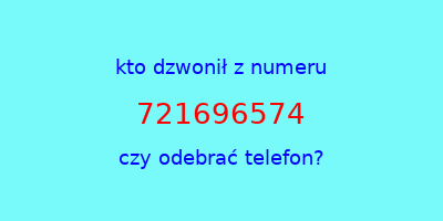 kto dzwonił 721696574  czy odebrać telefon?