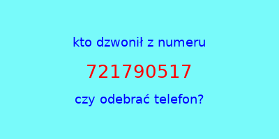 kto dzwonił 721790517  czy odebrać telefon?