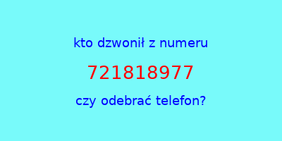 kto dzwonił 721818977  czy odebrać telefon?