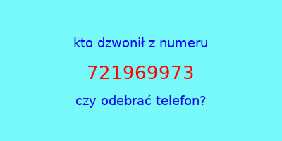 kto dzwonił 721969973  czy odebrać telefon?