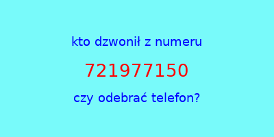 kto dzwonił 721977150  czy odebrać telefon?