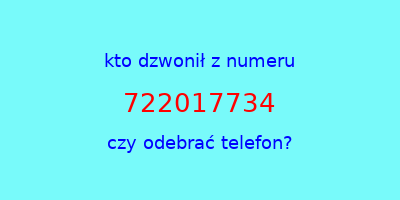 kto dzwonił 722017734  czy odebrać telefon?