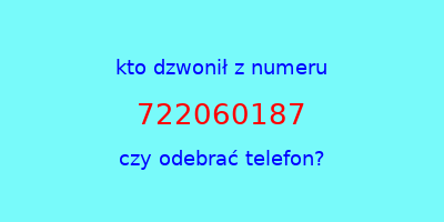 kto dzwonił 722060187  czy odebrać telefon?