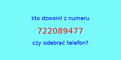 kto dzwonił 722089477  czy odebrać telefon?