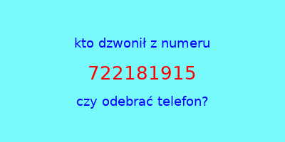 kto dzwonił 722181915  czy odebrać telefon?