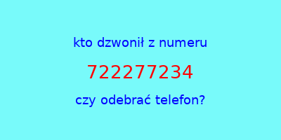 kto dzwonił 722277234  czy odebrać telefon?