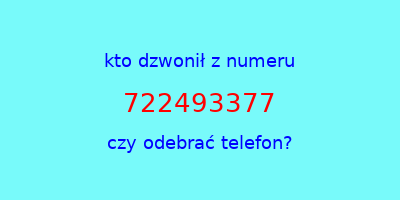 kto dzwonił 722493377  czy odebrać telefon?