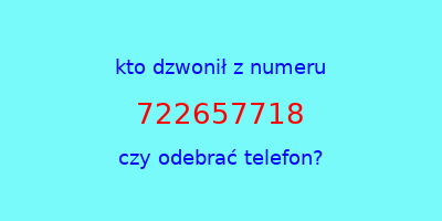 kto dzwonił 722657718  czy odebrać telefon?