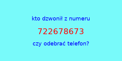 kto dzwonił 722678673  czy odebrać telefon?