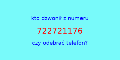 kto dzwonił 722721176  czy odebrać telefon?