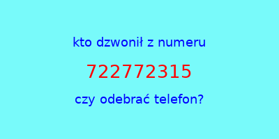 kto dzwonił 722772315  czy odebrać telefon?