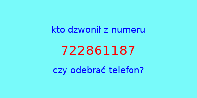 kto dzwonił 722861187  czy odebrać telefon?