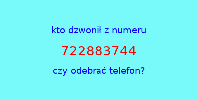 kto dzwonił 722883744  czy odebrać telefon?