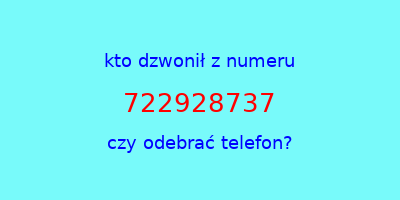 kto dzwonił 722928737  czy odebrać telefon?