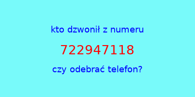 kto dzwonił 722947118  czy odebrać telefon?