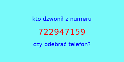 kto dzwonił 722947159  czy odebrać telefon?