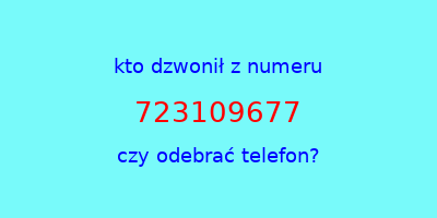 kto dzwonił 723109677  czy odebrać telefon?