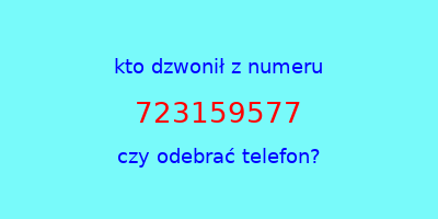 kto dzwonił 723159577  czy odebrać telefon?