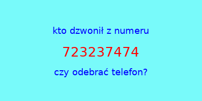 kto dzwonił 723237474  czy odebrać telefon?