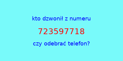 kto dzwonił 723597718  czy odebrać telefon?