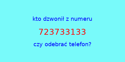 kto dzwonił 723733133  czy odebrać telefon?