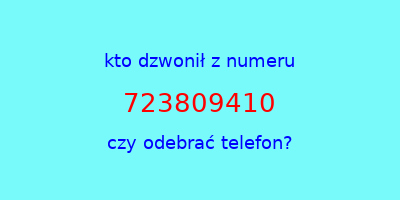 kto dzwonił 723809410  czy odebrać telefon?