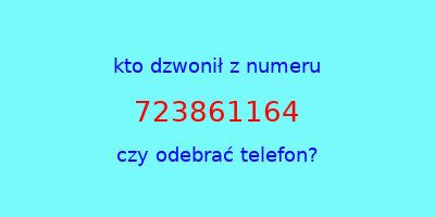 kto dzwonił 723861164  czy odebrać telefon?