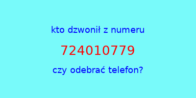 kto dzwonił 724010779  czy odebrać telefon?