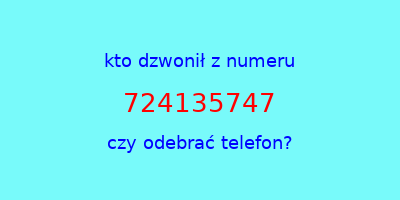 kto dzwonił 724135747  czy odebrać telefon?