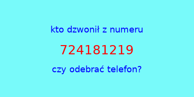 kto dzwonił 724181219  czy odebrać telefon?