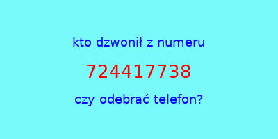 kto dzwonił 724417738  czy odebrać telefon?