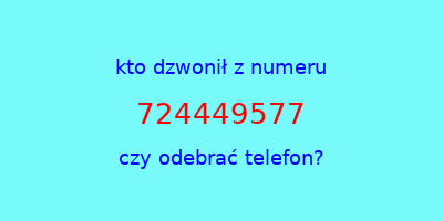 kto dzwonił 724449577  czy odebrać telefon?