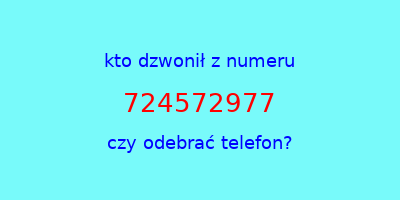 kto dzwonił 724572977  czy odebrać telefon?