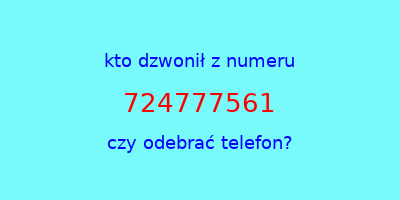 kto dzwonił 724777561  czy odebrać telefon?