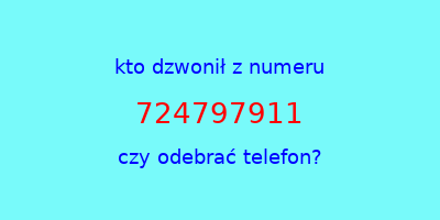 kto dzwonił 724797911  czy odebrać telefon?