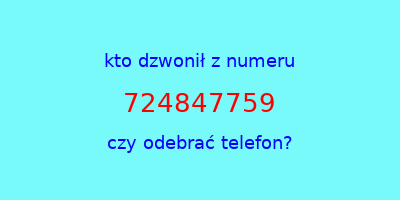 kto dzwonił 724847759  czy odebrać telefon?