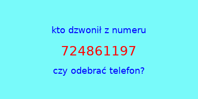 kto dzwonił 724861197  czy odebrać telefon?