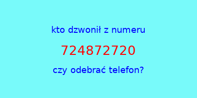 kto dzwonił 724872720  czy odebrać telefon?