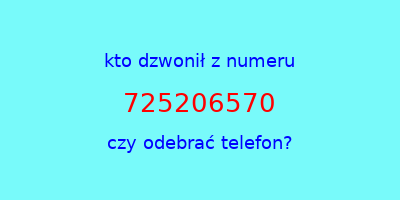 kto dzwonił 725206570  czy odebrać telefon?