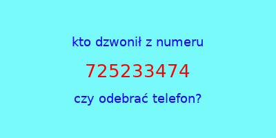 kto dzwonił 725233474  czy odebrać telefon?