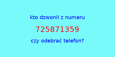 kto dzwonił 725871359  czy odebrać telefon?