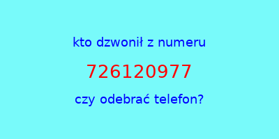 kto dzwonił 726120977  czy odebrać telefon?